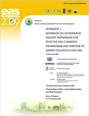 Proceedings of the Workshop on Government Industry Partnerships for Effective and Consistent, Preparedness and Response to Marine Pollution in East Asia