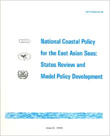 National Coastal Policy for the East Asian Seas: Status Review and Model Policy Development