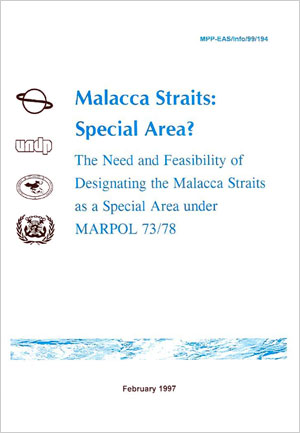 Malacca Straits: Special Area? The Need and Feasibility of Designating the Malacca Straits as a Special Area under MARPOL 73/78