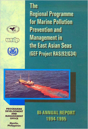 The Regional Programme for Marine Pollution Prevention and Management in the East Asian Seas (GEF Project RAS/92/G34): Bi-annual Report 1994-1995