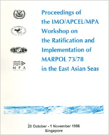 Proceedings of the IMO/APCEL/MPA Workshop on the Ratification and Implementation of MARPOL 73/78 in the East Asian Seas