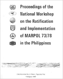 Proceedings of the National Workshop on the Ratification and Implementation of MARPOL 73/78 in the Philippines