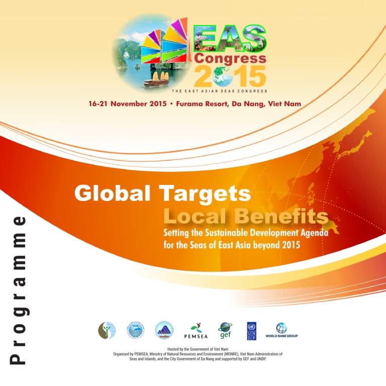 The East Asian Seas Congress 2015 Global Targets - Local Benefits Setting the Sustainable Development Agenda for the Seas of East Asia beyond 2015 (Programme)